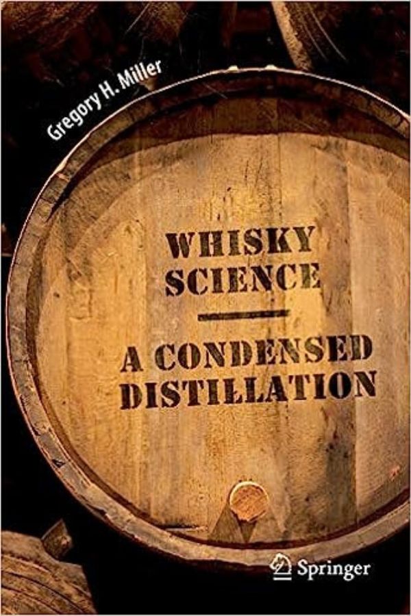 Gregory H. Miller - Whisky science: A condensed Distillation Gregory H. Miller - Whisky science : A Condensed Distillation